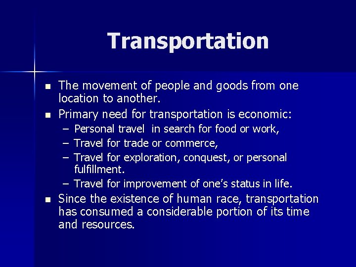 Transportation n n The movement of people and goods from one location to another.