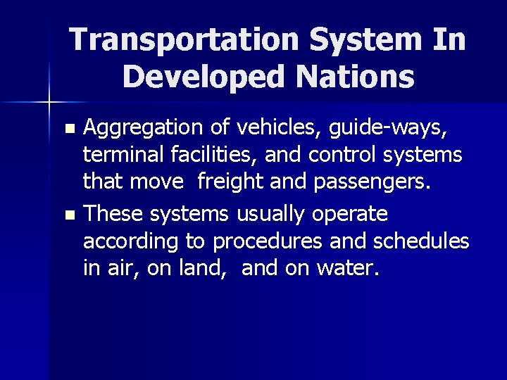 Transportation System In Developed Nations Aggregation of vehicles, guide-ways, terminal facilities, and control systems