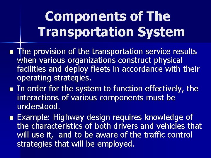 Components of The Transportation System n n n The provision of the transportation service
