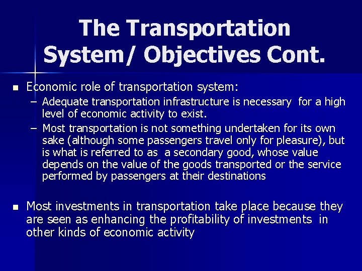 The Transportation System/ Objectives Cont. n Economic role of transportation system: – Adequate transportation