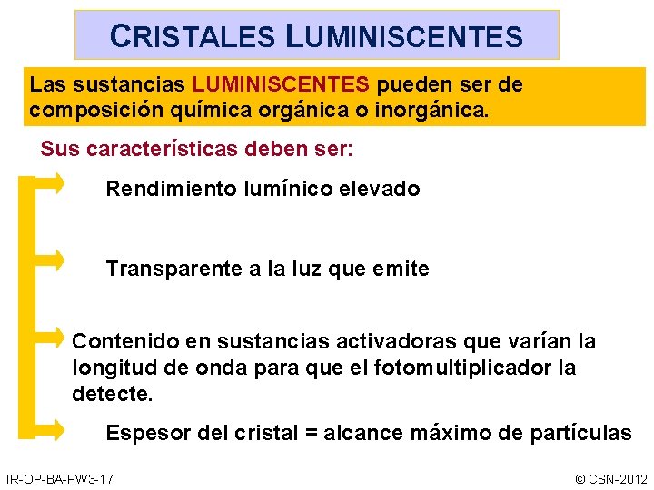 CRISTALES LUMINISCENTES Las sustancias LUMINISCENTES pueden ser de composición química orgánica o inorgánica. Sus CRISTALES LUMINISCENTES Las sustancias LUMINISCENTES pueden ser de composición química orgánica o inorgánica. Sus