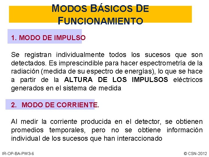 MODOS BÁSICOS DE FUNCIONAMIENTO 1. MODO DE IMPULSO Se registran individualmente todos los sucesos MODOS BÁSICOS DE FUNCIONAMIENTO 1. MODO DE IMPULSO Se registran individualmente todos los sucesos