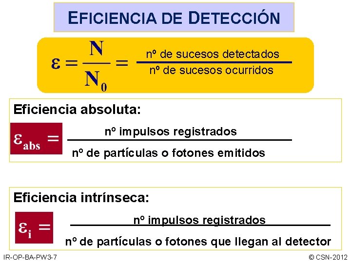 EFICIENCIA DE DETECCIÓN nº de sucesos detectados nº de sucesos ocurridos Eficiencia absoluta: nº EFICIENCIA DE DETECCIÓN nº de sucesos detectados nº de sucesos ocurridos Eficiencia absoluta: nº