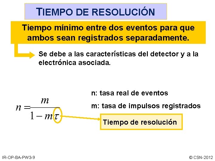 TIEMPO DE RESOLUCIÓN Tiempo mínimo entre dos eventos para que ambos sean registrados separadamente. TIEMPO DE RESOLUCIÓN Tiempo mínimo entre dos eventos para que ambos sean registrados separadamente.