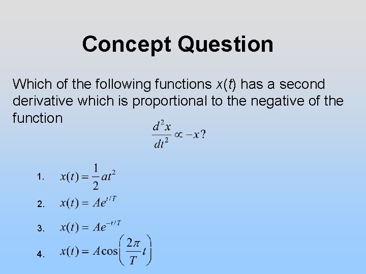 Concept Question Which of the following functions x(t) has a second derivative which is