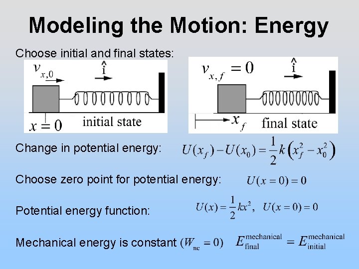 Modeling the Motion: Energy Choose initial and final states: Change in potential energy: Choose