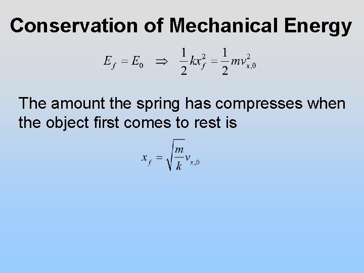 Conservation of Mechanical Energy The amount the spring has compresses when the object first