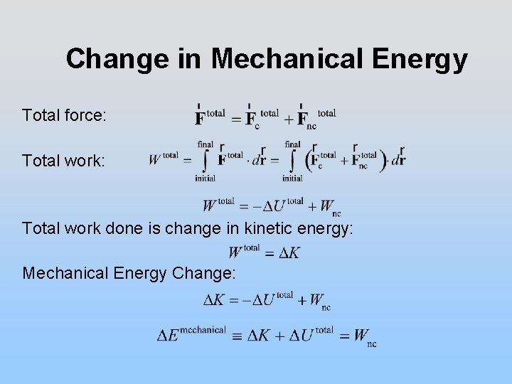 Change in Mechanical Energy Total force: Total work: Total work done is change in