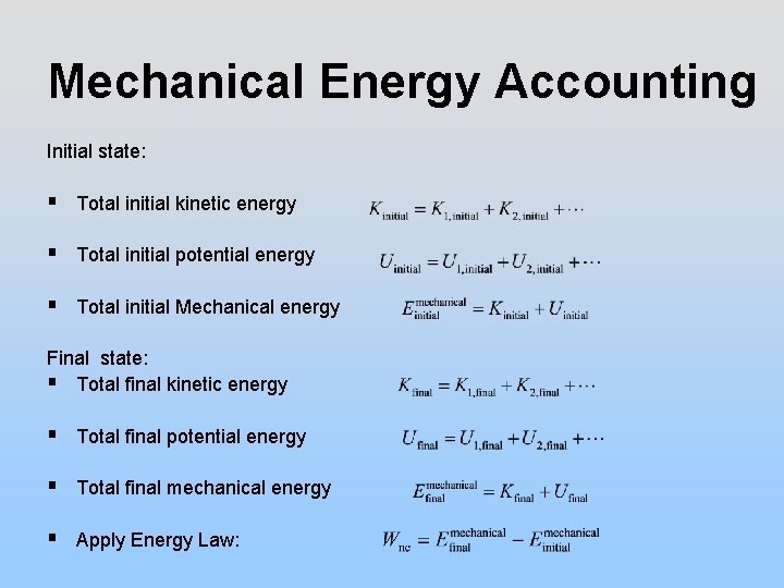 Mechanical Energy Accounting Initial state: § Total initial kinetic energy § Total initial potential