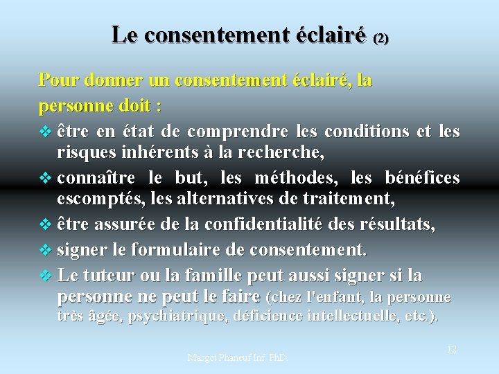 Le consentement éclairé (2) Pour donner un consentement éclairé, la personne doit : v