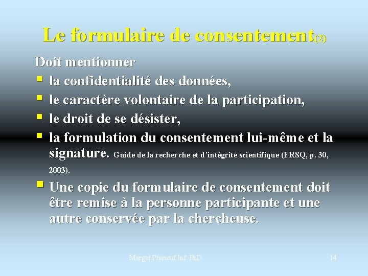 Le formulaire de consentement(2) Doit mentionner § la confidentialité des données, § le caractère