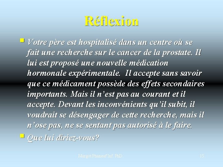 Réflexion § Votre père est hospitalisé dans un centre où se fait une recherche