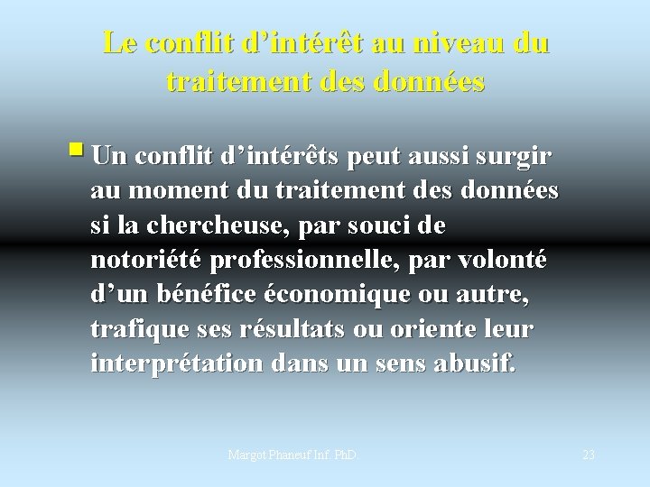 Le conflit d’intérêt au niveau du traitement des données § Un conflit d’intérêts peut