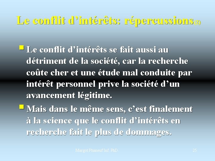 Le conflit d’intérêts: répercussions(2) § Le conflit d’intérêts se fait aussi au détriment de