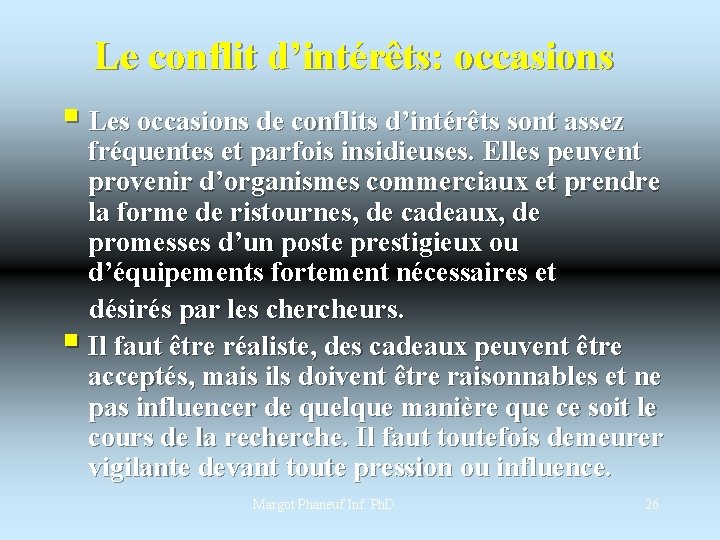 Le conflit d’intérêts: occasions § Les occasions de conflits d’intérêts sont assez fréquentes et