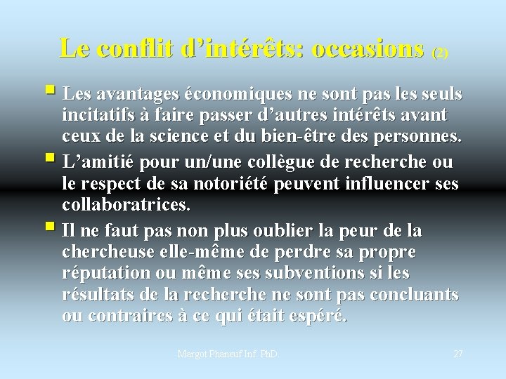 Le conflit d’intérêts: occasions (2) § Les avantages économiques ne sont pas les seuls