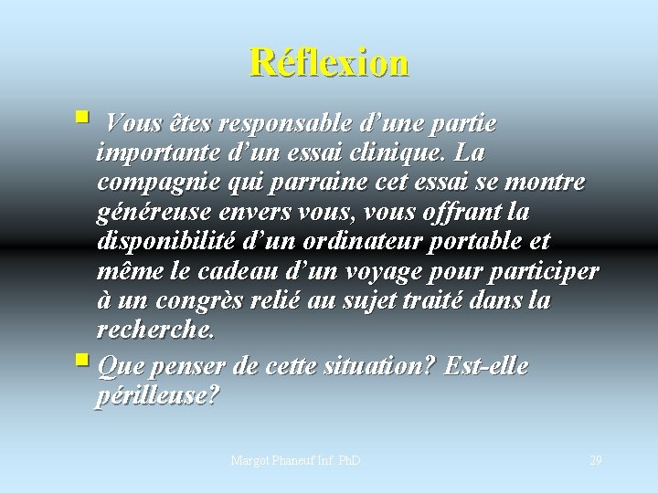 Réflexion § Vous êtes responsable d’une partie importante d’un essai clinique. La compagnie qui