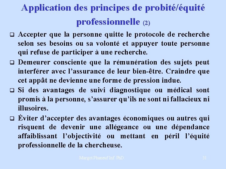 Application des principes de probité/équité professionnelle (2) q q Accepter que la personne quitte