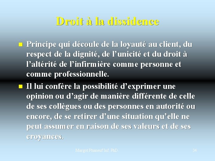 Droit à la dissidence n n Principe qui découle de la loyauté au client,