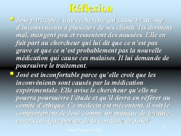 Réflexion § José participe à une recherche qui cause beaucoup d’inconvénients à plusieurs de