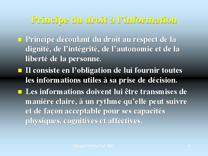 Principe du droit à l’information n Principe découlant du droit au respect de la