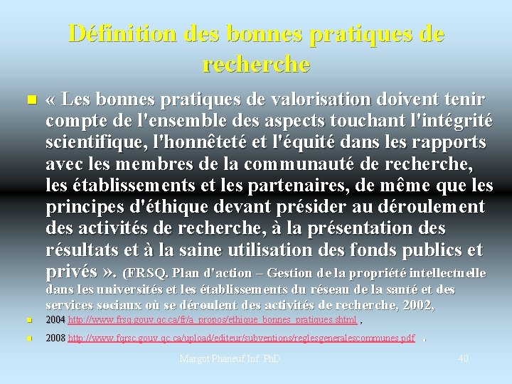 Définition des bonnes pratiques de recherche n « Les bonnes pratiques de valorisation doivent