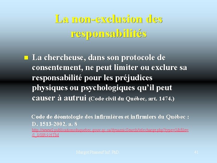 La non-exclusion des responsabilités n La chercheuse, dans son protocole de consentement, ne peut