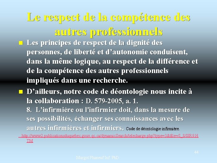 Le respect de la compétence des autres professionnels n n Les principes de respect