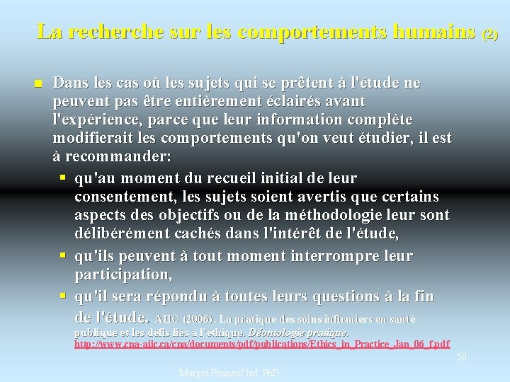 La recherche sur les comportements humains (2) n Dans les cas où les sujets