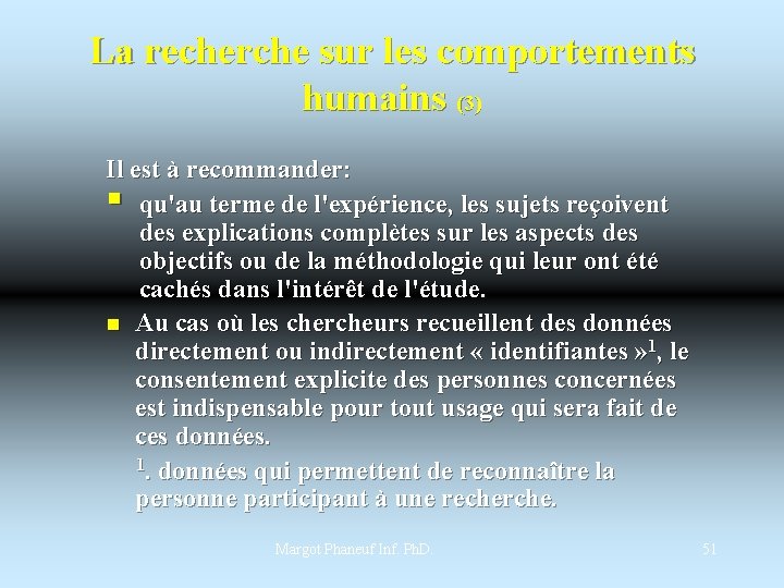 La recherche sur les comportements humains (3) Il est à recommander: § qu'au terme