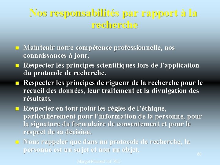  Nos responsabilités par rapport à la recherche n n n Maintenir notre compétence