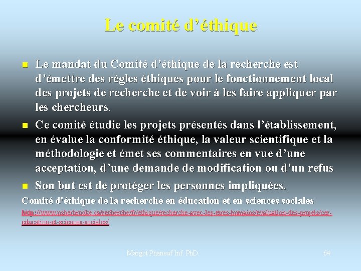 Le comité d’éthique n n n Le mandat du Comité d’éthique de la recherche