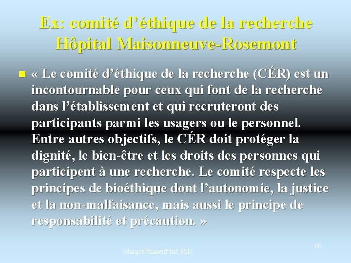 Ex: comité d’éthique de la recherche Hôpital Maisonneuve-Rosemont n « Le comité d’éthique de