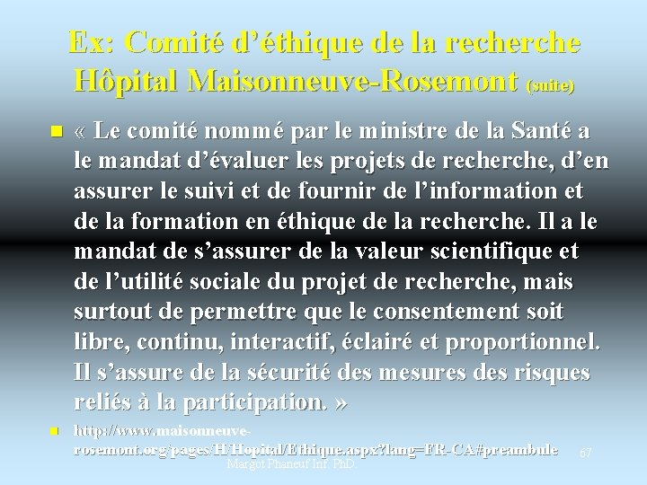 Ex: Comité d’éthique de la recherche Hôpital Maisonneuve-Rosemont (suite) n « Le comité nommé