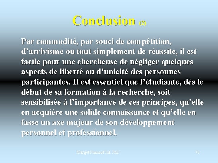 Conclusion (2) Par commodité, par souci de compétition, d’arrivisme ou tout simplement de réussite,