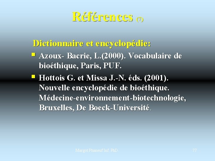 Références (7) Dictionnaire et encyclopédie: § Azoux- Bacrie, L. (2000). Vocabulaire de § bioéthique,