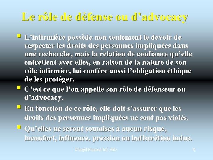 Le rôle de défense ou d’advocacy § L’infirmière possède non seulement le devoir de