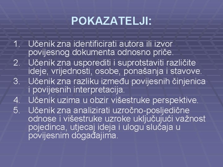 POKAZATELJI: 1. Učenik zna identificirati autora ili izvor povijesnog dokumenta odnosno priče. 2. Učenik