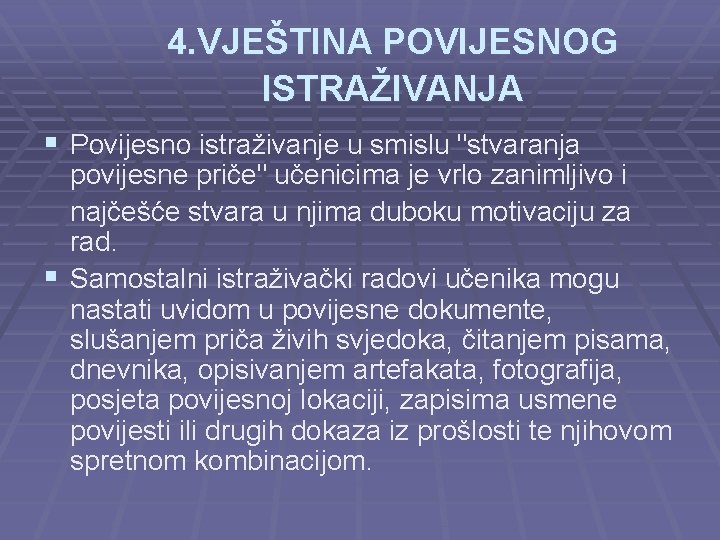 4. VJEŠTINA POVIJESNOG ISTRAŽIVANJA § Povijesno istraživanje u smislu "stvaranja povijesne priče" učenicima je