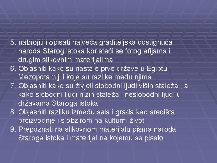 5. nabrojiti i opisati najveća graditeljska dostignuća naroda Starog istoka koristeći se fotografijama i