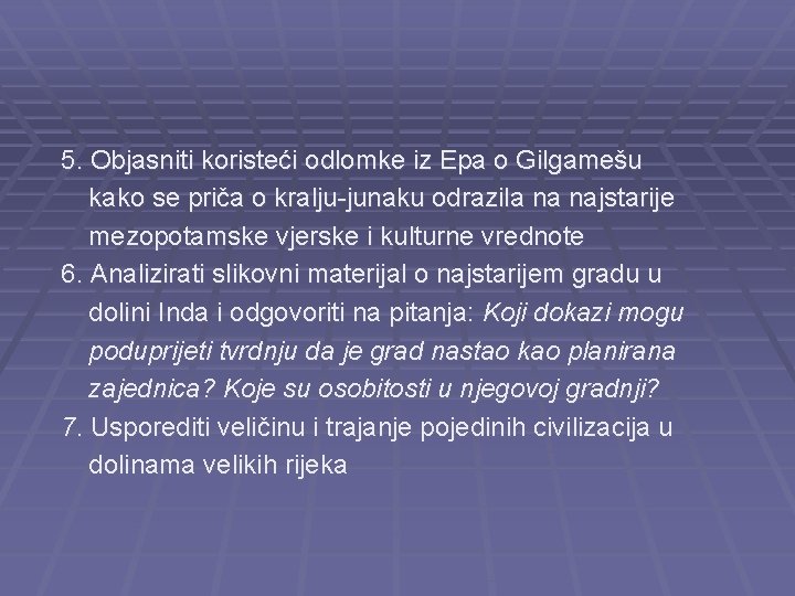 5. Objasniti koristeći odlomke iz Epa o Gilgamešu kako se priča o kralju-junaku odrazila