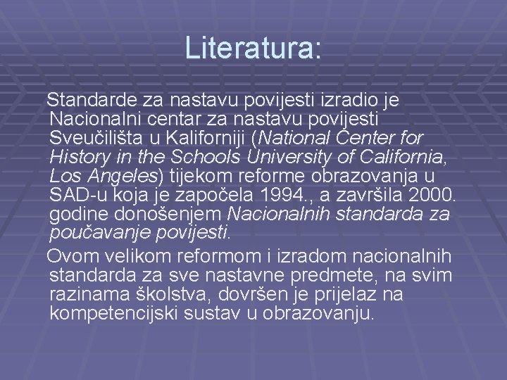 Literatura: Standarde za nastavu povijesti izradio je Nacionalni centar za nastavu povijesti Sveučilišta u