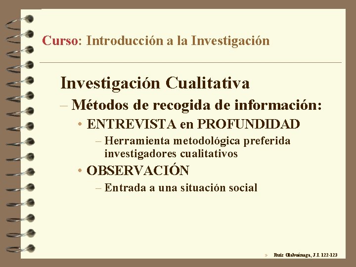 Curso: Introducción a la Investigación Cualitativa – Métodos de recogida de información: • ENTREVISTA