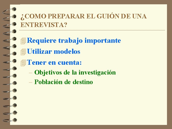 ¿COMO PREPARAR EL GUIÓN DE UNA ENTREVISTA? 4 Requiere trabajo importante 4 Utilizar modelos