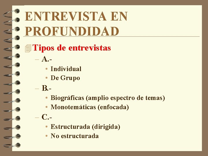 ENTREVISTA EN PROFUNDIDAD 4 Tipos de entrevistas – A. • Individual • De Grupo