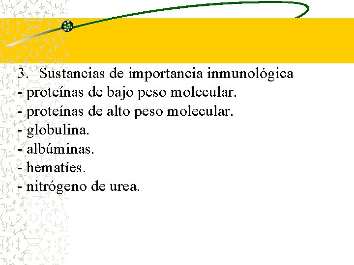 3. Sustancias de importancia inmunológica - proteínas de bajo peso molecular. - proteínas de
