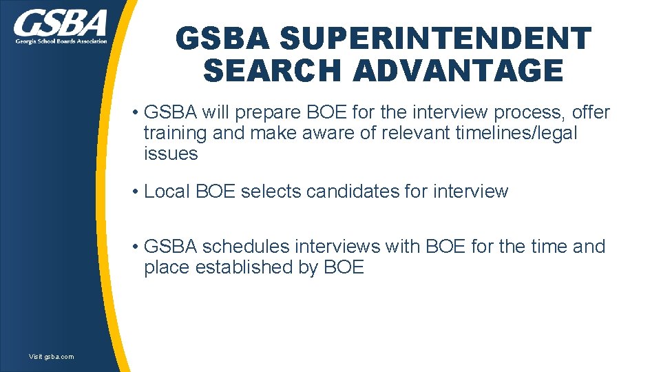 GSBA SUPERINTENDENT SEARCH ADVANTAGE • GSBA will prepare BOE for the interview process, offer GSBA SUPERINTENDENT SEARCH ADVANTAGE • GSBA will prepare BOE for the interview process, offer