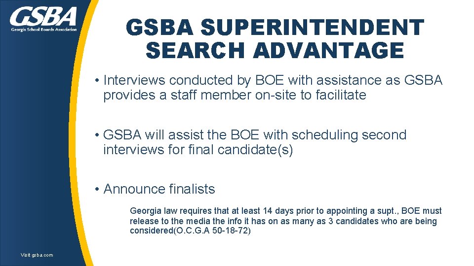 GSBA SUPERINTENDENT SEARCH ADVANTAGE • Interviews conducted by BOE with assistance as GSBA provides GSBA SUPERINTENDENT SEARCH ADVANTAGE • Interviews conducted by BOE with assistance as GSBA provides