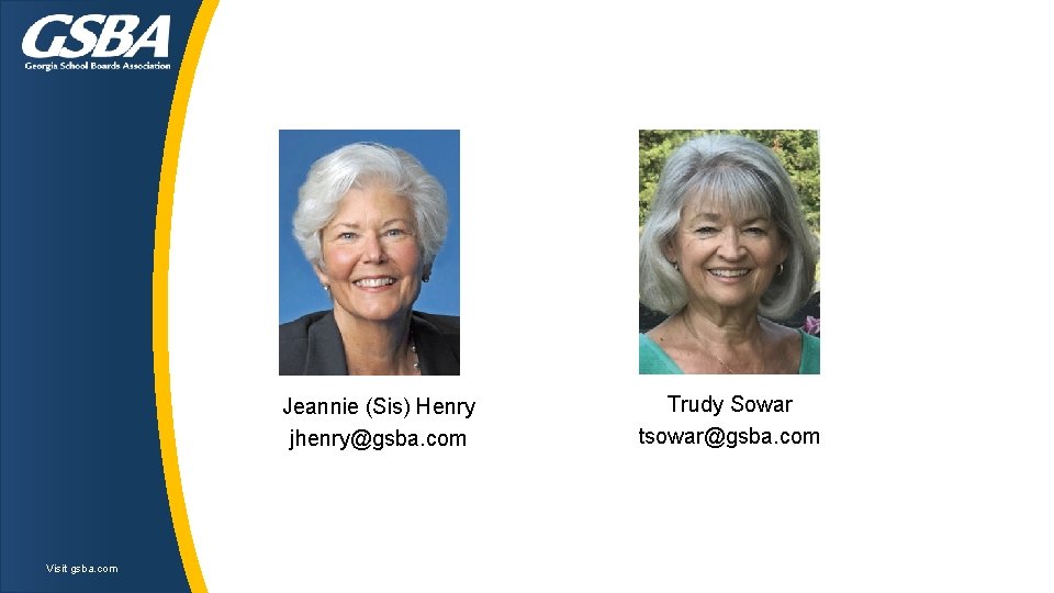 Jeannie (Sis) Henry jhenry@gsba. com Visit gsba. com Trudy Sowar tsowar@gsba. com Jeannie (Sis) Henry jhenry@gsba. com Visit gsba. com Trudy Sowar tsowar@gsba. com