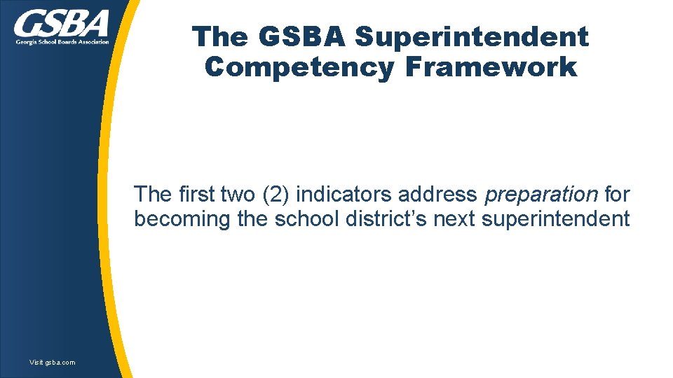 The GSBA Superintendent Competency Framework The first two (2) indicators address preparation for becoming The GSBA Superintendent Competency Framework The first two (2) indicators address preparation for becoming